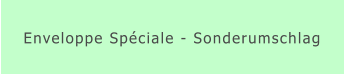 Enveloppe Spéciale - Sonderumschlag