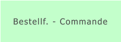 Bestellf. - Commande