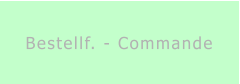 Bestellf. - Commande