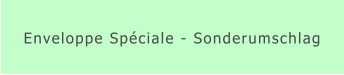 Enveloppe Spéciale - Sonderumschlag
