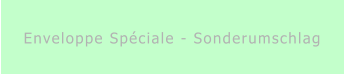 Enveloppe Spéciale - Sonderumschlag