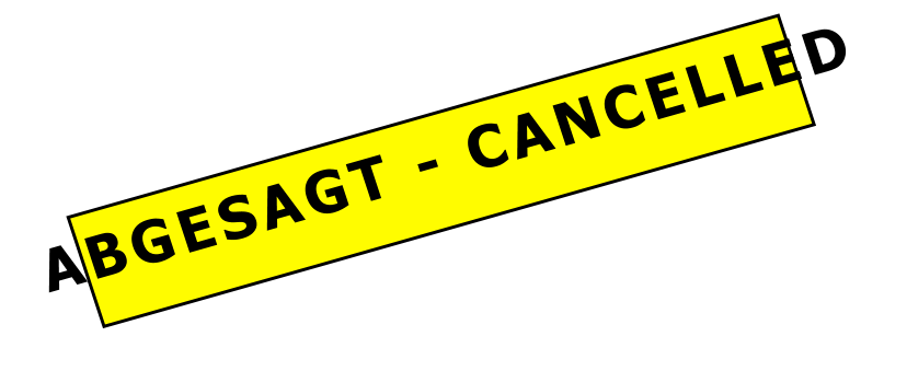 ABGESAGT - CANCELLED